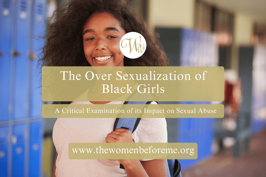 The Oversexualization of Black Girls: A Critical Examination of its Impact on Sexual Abuse - The Women Before Me